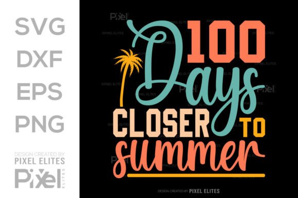 100 Days Closer to Summer SVG Cut File