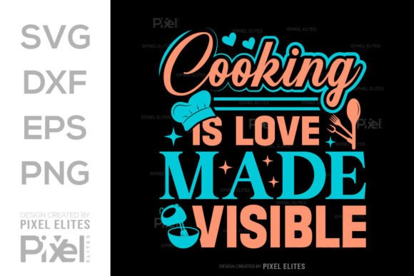 Cooking is Love Made Visible SVG Design