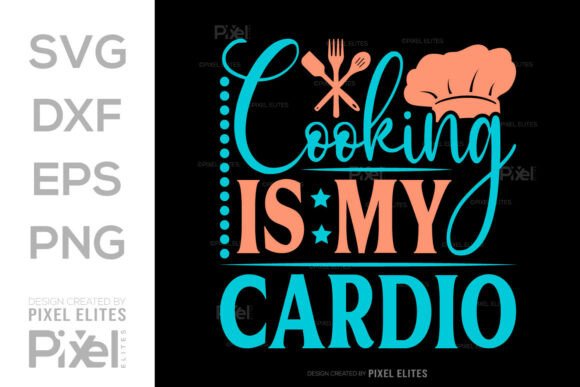 Cooking Is My Cardio SVG Cut File Design