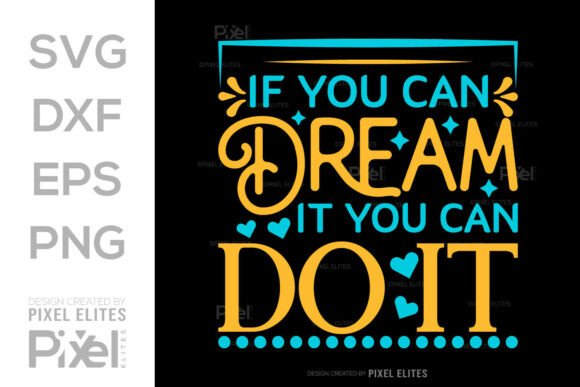 If You Can Dream It You Can Do It SVG