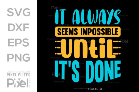 It Always Seems Impossible Until It’s Done