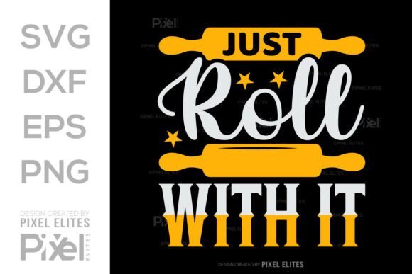 Just Roll with It SVG, Kitchen Quote