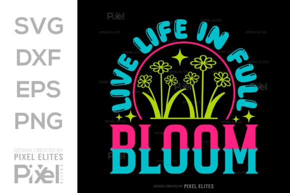 Live Life in Full Bloom SVG, Spring File
