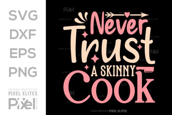 Never Trust a Skinny Cook SVG Cut File