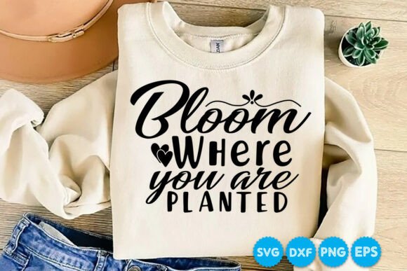 Review: Bloom Where You Are Planted Quotes SVG