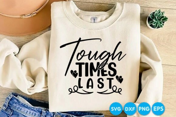 Review: Tough Times Last Quotes SVG for Embroidery