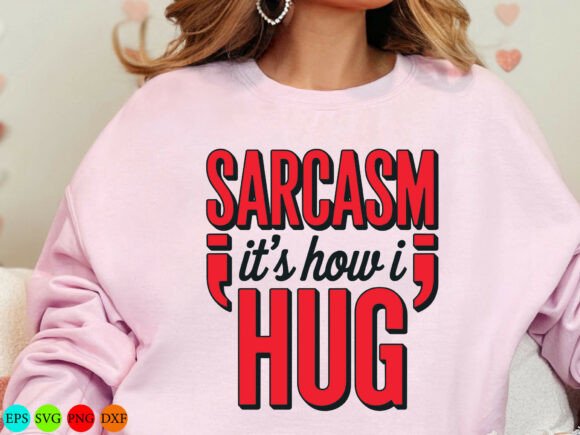 Sarcasm It's How I Hug SVG