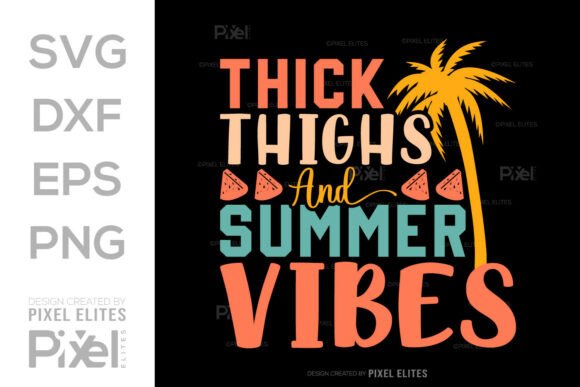 Thick Thighs Summer Vibes SVG Cut File
