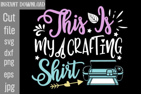 This is My Crafting Shirt SVG Cut File