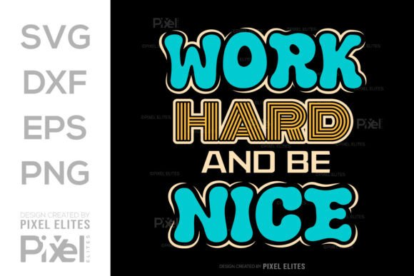 Work Hard and Be Nice SVG Cut File